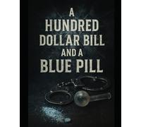 A Hundred Dollar Bill And A Blue Pill: From Dope Sick To Hope Filled