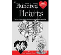 A Hundred Hearts: One hundred heart tattoo designs for coloring, crafting and scrapbooking.: Volume 1