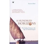 A Hundred Horizons: The Indian Ocean in the Age of Global Empire
