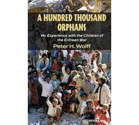 A Hundred Thousand Orphans: My Experience with the Children of the Eritrean War: 538 (Counterpoints)