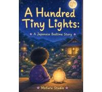 A Hundred Tiny Lights: A Japanese Bedtime Story: A Gentle Yokai Story to Help Little Ones Fall Asleep (Moonlit Yokai Tales)