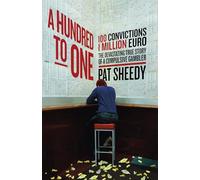 A Hundred to One : 100 convictions. 1 Million Euro. The devastating true story of a compulsive gambler