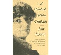A Hundred White Daffodils: Essays, Interviews, the Akhmatova Translations, Newspaper Columns, and One Poem