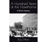 A Hundred Years at the Hawthorne: A Short History