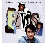 A Hundred Years From Now - Essential Elvis 4