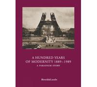 A Hundred Years of Modernity 1889-1989: A Paradigm Story