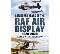 A Hundred Years of the RAF Air Display: 1920-2020