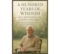 A Hundred Years of Wisdom: Bill Redston’s Life, Lessons, and Legacy: How a Conversation Between the Princess of Wales and a Centenarian Revealed the True Secrets of Longevity (Royalty and beauty)