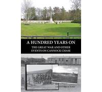 A Hundred Years on: The Great War and Other Events on Cannock Chase