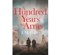 A Hundred Years to Arras