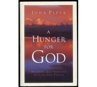 A Hunger for God: Desiring God Through Fasting and Prayer