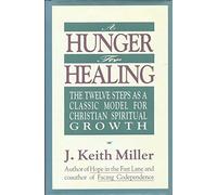 A Hunger for Healing: Twelve Steps as a Classic Model for Christian Spiritual Growth