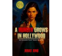 A Hunger Grows in Hollywood: An Eleanor 'Ellie' Vance Mystery