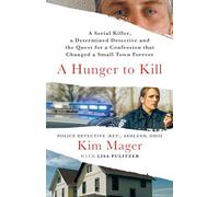 A Hunger to Kill: A Serial Killer, a Determined Detective, and the Quest for a Confession That Changed a Small Town Forever