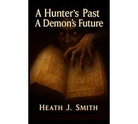 A Hunters past A Demons future