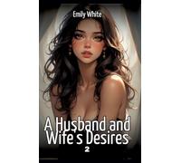 A Husband and Wife's Desires. 2: Collection of Sexy Erotic Stories for Adults Illustrated with Nude Manga and Hentai Images
