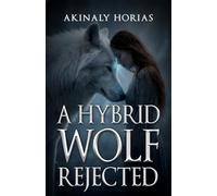 A Hybrid’s Wolf: Rejected