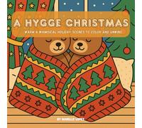 A Hygge Christmas Coloring Book: Cozy Holiday Scenes to Warm Your Heart: Relaxing Hygge - Inspired Winter Illustrations for Adults and Teens | Cute & Whimsical Holiday Coloring Pages