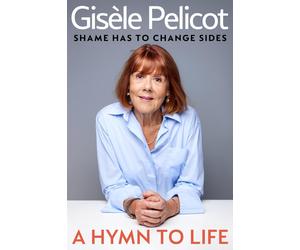 A Hymn to Life: Shame has to Change Sides by Gis?le Pelicot (English) Paperback