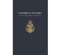 A Hymnal of the Heart: One Hundred Hymns