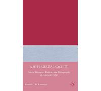 A Hypersexual Society: Sexual Discourse, Erotica, and Pornography in America Today
