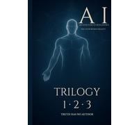 A·I - Architecture of Intelligence (The Complete Trilogy): Architecture of Consciousness • Alchemy of Intelligence • Application of Light