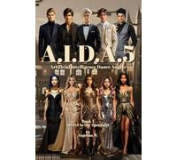 A.I.D.A.5: Secret in the Spotlight: Artificial Intelligence Dance Angels: 1