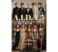 A.I.D.A.5 Secret in the Spotlight: Artificial Intelligence Dance Angels: 1