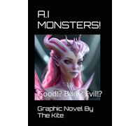 A.I MONSTERS!: Good!? Bad!? Evil!?