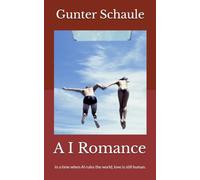 A I Romance: In a time when AI rules the world, love is still human.