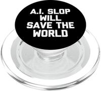 A.I. Slop Will Save The World - Fun Saying Sarcastic Novelty PopSockets PopGrip for MagSafe