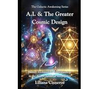 A.I. & The Greater Cosmic Design: Human Evolution & Consciousness in the Age of Artificial Intelligence - Black & White Edition (The Galactic Awakening Series)