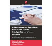 A IA ao encontro da estética: Conceção e fabrico inteligentes em prótese dentária: O início de uma nova era na prótese dentária