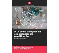 A IA como designer de experiências de gamificação: Na educação moderna