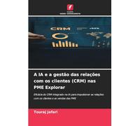 A IA e a gestão das relações com os clientes (CRM) nas PME Explorar: Eficácia do CRM integrado na IA para impulsionar as relações com os clientes e as vendas das PME