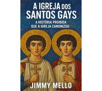 A Igreja dos Santos Gays: A História Proibida que a Igreja Canonizou