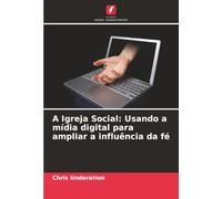 A Igreja Social: Usando a mídia digital para ampliar a influência da fé