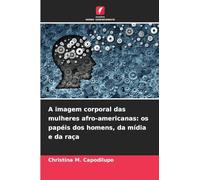 A imagem corporal das mulheres afro-americanas: os papéis dos homens, da mídia e da raça