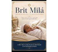 A Importância da Brit Milá: Origem, significado, fundamento bíblico, desenvolvimento histórico e relevância teológica da aliança da circuncisão no judaísmo