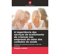 A importância dos serviços de acolhimento de crianças nas empresas do setor dos cuidados de saúde: Creches nas empresas aumentam o valor das empresas