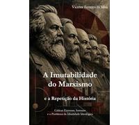 A Imutabilidade do Marxismo e a repetição da história