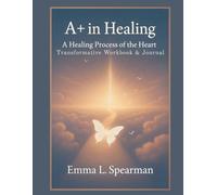 In Healing: A Healing Process of the Heart Transformational Workbook & Journal