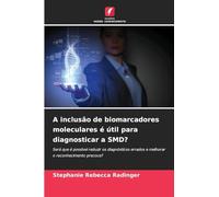 A inclusão de biomarcadores moleculares é útil para diagnosticar a SMD?: Será que é possível reduzir os diagnósticos errados e melhorar o reconhecimento precoce?