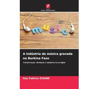 A indústria da música gravada no Burkina Faso: Transformação, hibridação e resistência na era digital