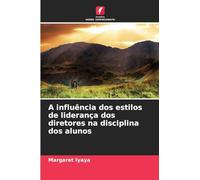A influência dos estilos de liderança dos diretores na disciplina dos alunos