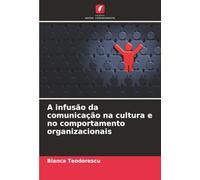 A infusão da comunicação na cultura e no comportamento organizacionais