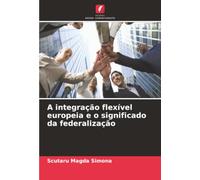 A integração flexível europeia e o significado da federalização