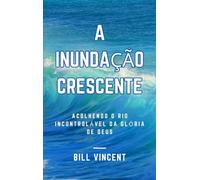 A Inundação Crescente: Acolhendo o Rio Incontrolável da Glória de Deus