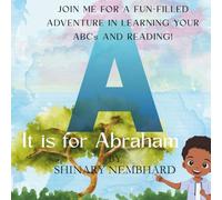 A is for Abraham: JOIN ME FOR A FUN-FILLED ADVENTURE IN LEARNING YOUR ABCs AND READING!