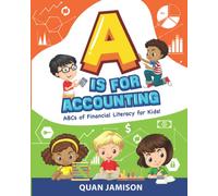 A is for Accounting: ABCs of Financial Literacy for Kids